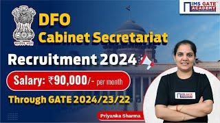 Cabinet Secretary Recruitment DFO through GATE 20242322  Details by Priyanka Sharma Maam