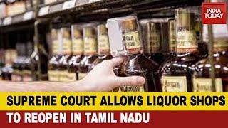 Liquor During Lockdown Supreme Court Stays Madras HC Order Allows Sale Of Liquor In Tamil Nadu