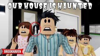 OUR HOUSE IS HAUNTED  ROBLOX BROOKHAVEN RP