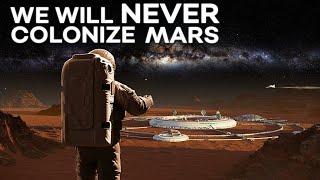 Believe Me We Earthlings Will Never Colonize Mars