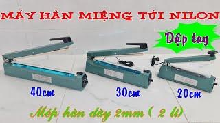 Máy hàn miệng túi nilon dập tay vỏ bằng sắt sơn tĩnh điện cao cấp - 400k - 580k và 760k