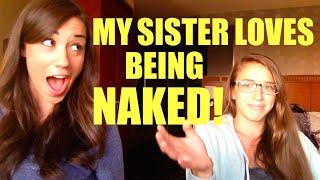 MY SISTER GETS NAKED