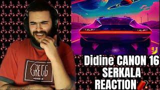 Didine Canon 16 - SERKALA  REACTION {NEW️}