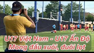 U17 Việt Nam gặp U17 Ấn Độ Mong thầy trò HLV Hoàng Anh Tuấn đầu xuôi đuôi lọt