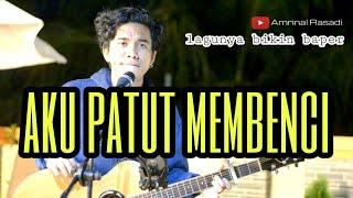 lagu ini bikin baper  tere - aku patut membenci dia  cover Amrinal Rasadi