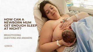 How can a newborn mom get enough sleep at night?  Breastfeeding Questions