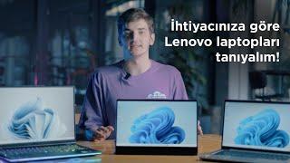 Ahmet Emre ile İhtiyacına Göre Lenovo Laptopları Tanı