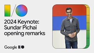 Google IO 2024 Keynote Sundar Pichai opening remarks