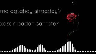 Ma ogtahay siraaday  xasan aadan samatar  lyrics