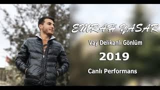 EMRAH YAŞAR l Vay Delikanlı Gönlüm 2019