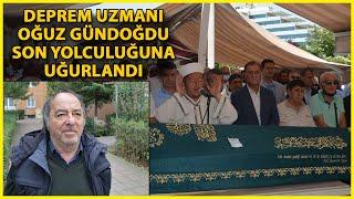 Deprem Uzmanı Dr. Oğuz Gündoğdu Son Yolculuğuna Uğurlandı