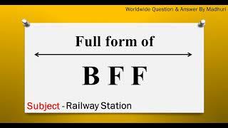 BFF ka full form  Full form of BFF in English  Subject - Railway Station