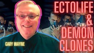 EctoLife and Demon Clones  Gary Wayne