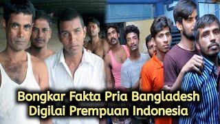 BONGKAR FAKTA PRIA BANGLADESH DIGILAI PREMPUAN INDONESIA