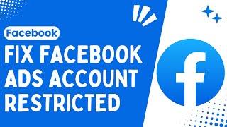 How to Fix a Restricted Facebook Ads Account - Best & Easy Solutions - 2024