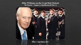 Mike Williams on the Crypt Rick Podcast - The Beatles Organic or Manufactured? Part 1 - Jun 2024