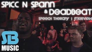 Spicc N Spann & deadBeat - Speech Therapy Interview