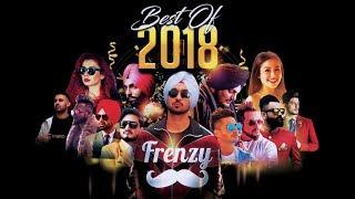 BEST OF 2018  feat. Diljit Dosanjh & more    DJ FRENZY    Latest Punjabi Songs 2019