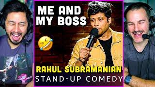 RAHUL SUBRAMANIAN  Me and My Boss Stand Up Comedy REACTION