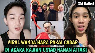 Reaksi Netizen soal Wanda Hara pakai Cadar di Acara Kajian Ustad Hanan Attaki Penuh Kontroversi