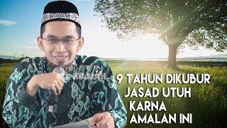 9 Tahun Di Kubur Jasad Masih Utuh  Ternyata Karena Amalan-Amalan Ini  Ustadz Adi Hidayat Lc MA