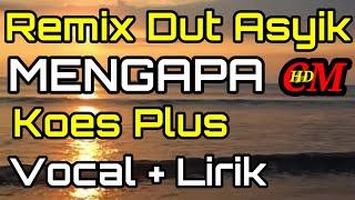 REMIX DUT ASYIK MENGAPA KOES PLUS COVER