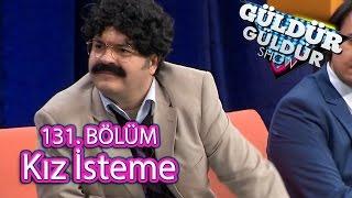 Güldür Güldür Show 131. Bölüm Kız İsteme Skeci