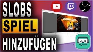 STREAMLABS OBS TUTORIAL 2018  SPIEL HINZUFÜGEN  Deutsch  German