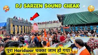 Dj Sarzen Sound Cheak Haridwar Kawad Yatra 2024  पूरा ￼￼Highway चक्का जाम हो गया ￼