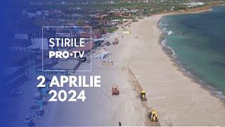 Știrile PRO TV - 2 Aprilie 2024