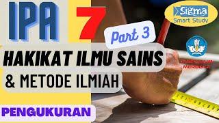 HAKIKAT ILMU SAINS DAN METODE ILMIAH PART 3 PENGUKURAN - IPA KELAS 7 SMP KURIKULUM MERDEKA