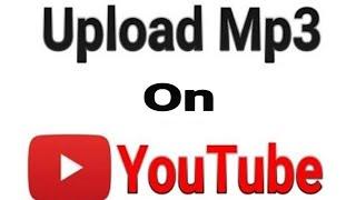 How to upload Audio on Youtube  Upload Mp3 to YouTube