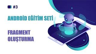 ANDROİD EĞİTİM SETİ  DERS 3  FRAGMENT OLUŞTURMA