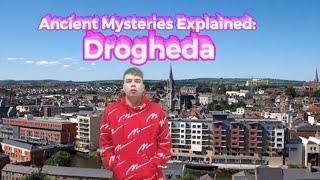 Ancient Mysteries Explained Drogheda