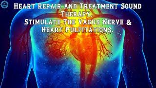 Heart Repair and Treatment Sound Therapy  Vagus Nerve Stimulation Music  Heart Healing Frequency