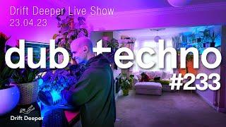 Deep Dubby House & Techno Mix - Drift Deeper Live Show 233 - 23.04.23