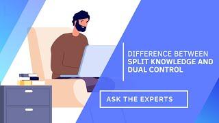 Difference Between Split Knowledge And Dual control