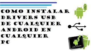 Como instalar drivers usb de cualquier android en cualquier pc