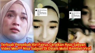 Terkuak Kesalahan Fatal Ayus Sabyan Video Nissa Sabyan Mesra Didalam Mobil Kembali Viral