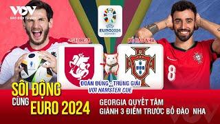 SÔI ĐỘNG CÙNG EURO 2024 Georgia gặp Bồ Đào Nha Hamster Cue dự đoán cơn mưa bàn thắng từ Ronaldo