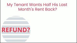 My Tenant Wants Half His Last Months Rent Back Because He Left Early  Do I Have To Pay It?