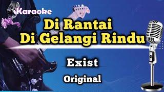 Di Rantai Di Gelangi Rindu - Exist Karaoke Version Original