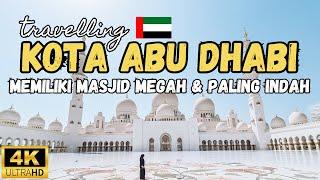 Abu Dhabi Ibukota Uni Emirat Arab Memiliki Masjid Mewah & Paling Indah Masjid Agung Sheikh Zayed