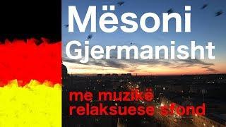 Mësoni gjermanisht  9 orë me muzikë relaksuese sfond
