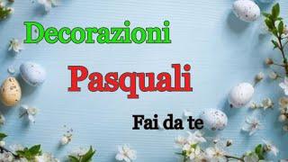 Decorazioni Pasquali Fai da te Semplici e Facili DIY Easter decoration