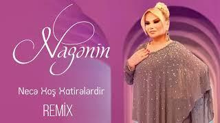 Nazenin - Nece Xos Xatirelerdir 2024 Remix