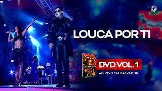 Calcinha Preta - Louca Por Ti Dus In The Wind #AoVivoEmSalvador DVD Vol.1