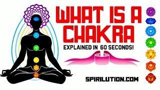 WHAT IS A CHAKRA? EXPLAINED IN 60 SECONDS