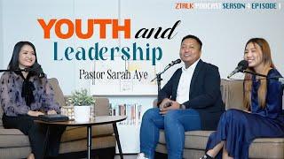 YOUTH and LEADERSHIP  Pastor Sarah Aye  Ztalk Podcast - Season 4  Episode - 1