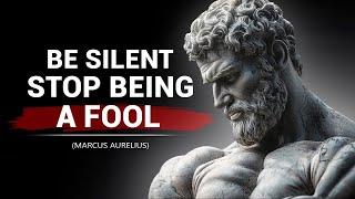 Be Silent Stop Being A FoolMarcus Aurelius Stoicism
